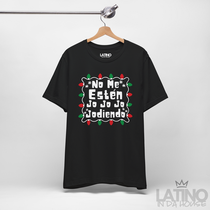 "No Me Estén Jo Jo Jo Jodiendo" T-Shirt