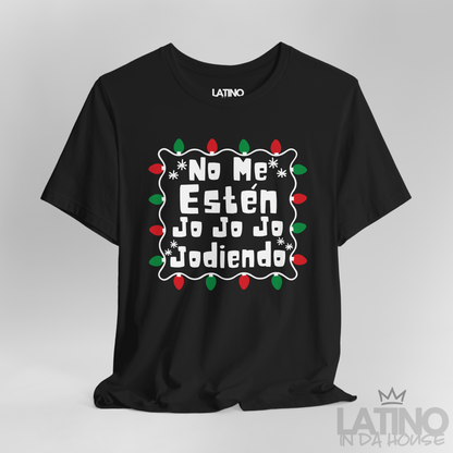 "No Me Estén Jo Jo Jo Jodiendo" T-Shirt