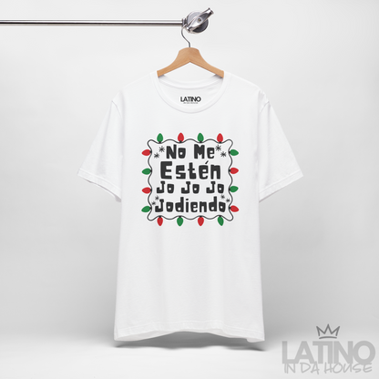 "No Me Estén Jo Jo Jo Jodiendo" T-Shirt