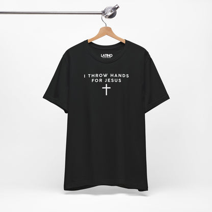 "I Throw Hands for Jesus" T-Shirt | Faith