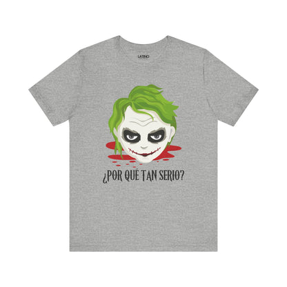 "¿Por Qué Tan Serio?" T-Shirt