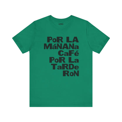 "Por La Mañana Café, La Tarde Ron" T-Shirt