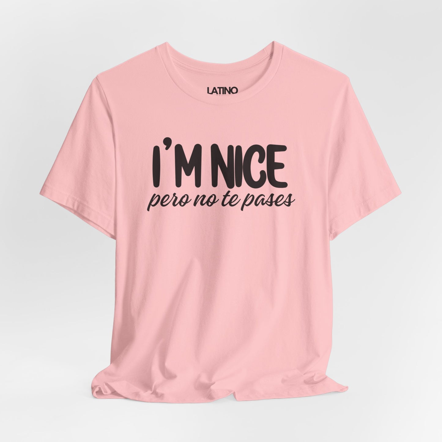 "I'm Nice Pero No Te Pases" T-Shirt