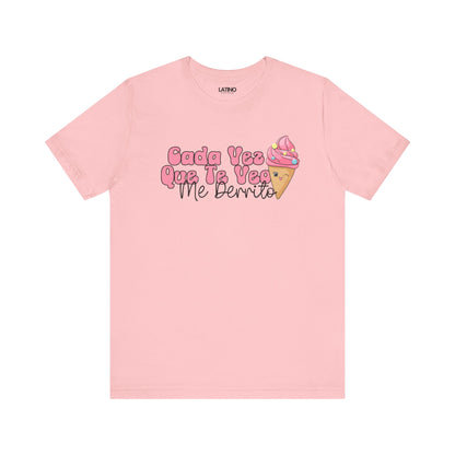 "Cada Vez Que Te Veo, Me Derrito" T-Shirt