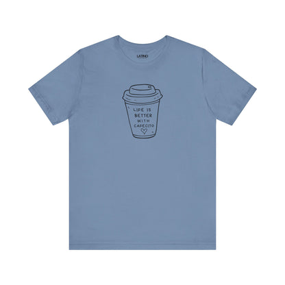 Life is Better with Cafecito T-Shirt | Café Tee