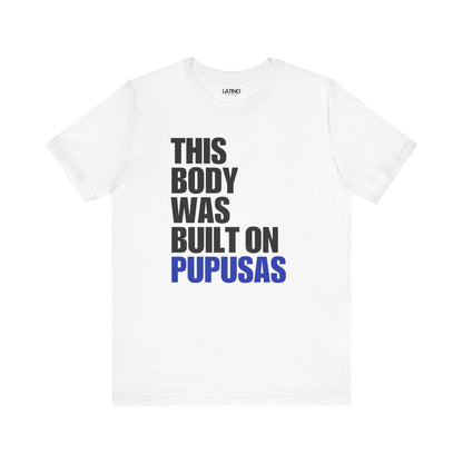 "This Body Was Built on Pupusas" T-Shirt