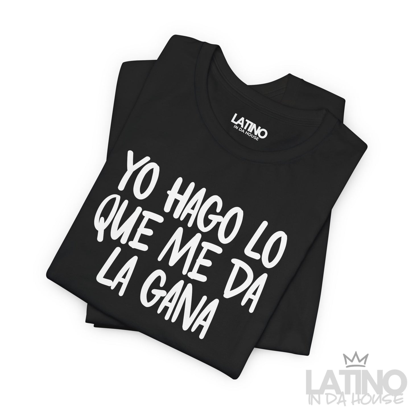 “Yo Hago Lo Que Me Da La Gana” T-Shirt