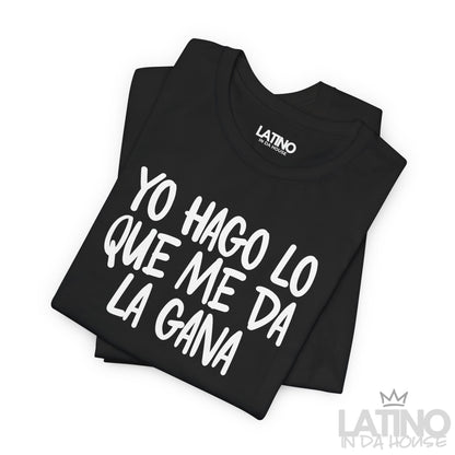 “Yo Hago Lo Que Me Da La Gana” T-Shirt
