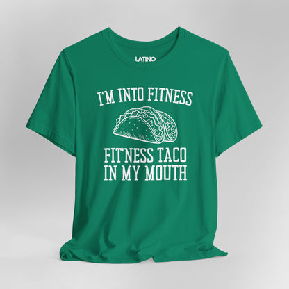 "I’m Into Fitness" | Taco T-Shirt