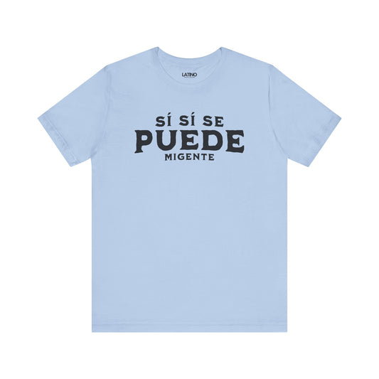 "¡Sí Sí Se Puede Mi Gente!" T-Shirt