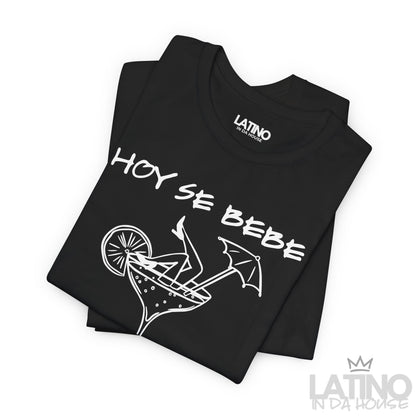 "Hoy Se Bebe" T-Shirt | Latina Vibes Tee