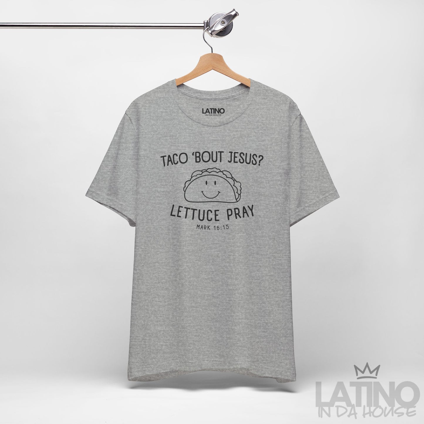 “Taco ’Bout Jesus? Lettuce Pray” T-Shirt