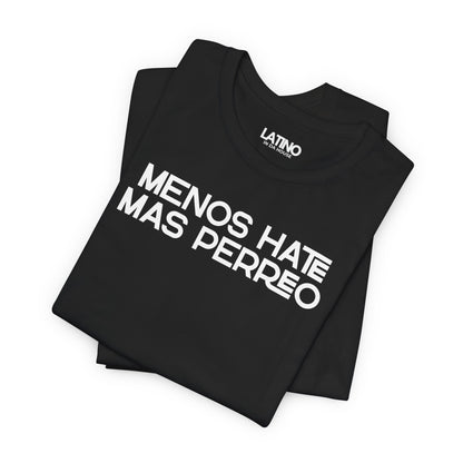 “Menos Hate, Más Perreo” T-Shirt | Latino Tee