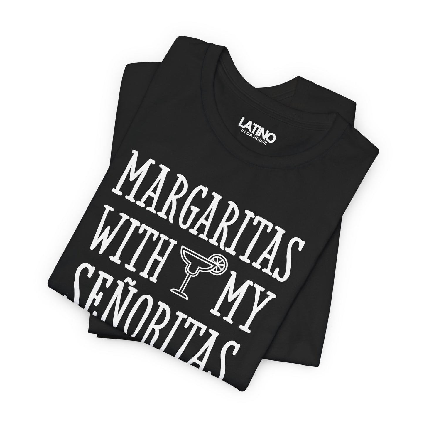 “Margaritas With My Senoritas“ T-Shirt