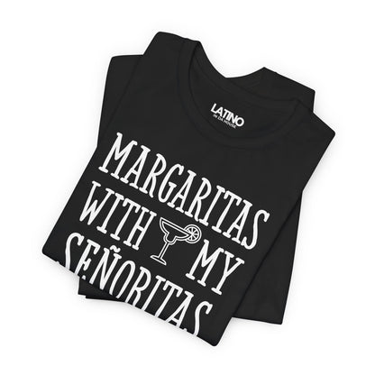 “Margaritas With My Senoritas“ T-Shirt