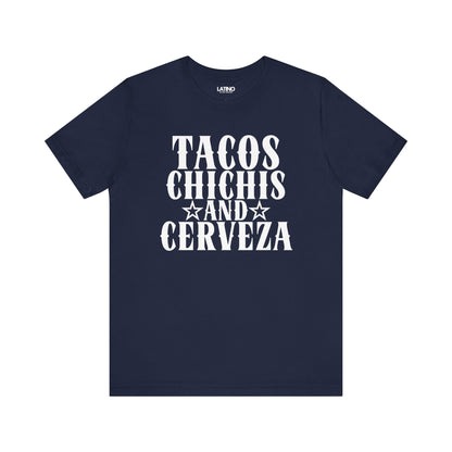 Tacos, Chichi’s and Cerveza T-Shirt