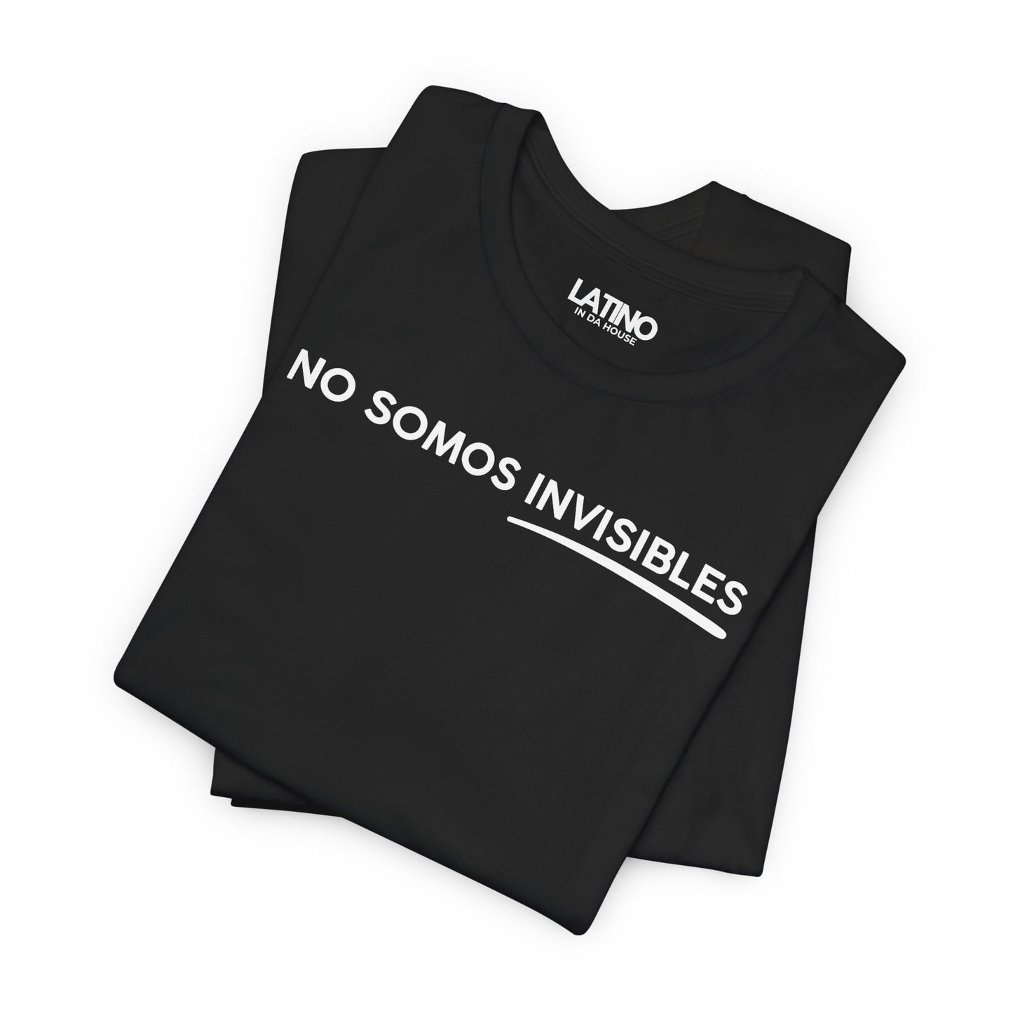 “No Somos Invisibles” T-Shirt | Latino Power