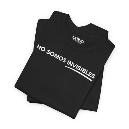 “No Somos Invisibles” T-Shirt | Latino Power