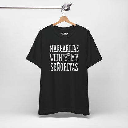 “Margaritas With My Senoritas“ T-Shirt