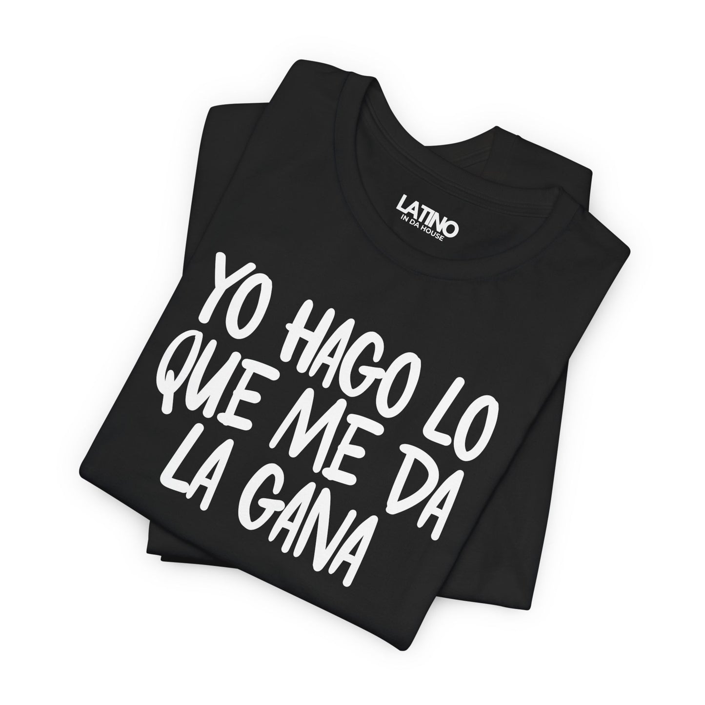 “Yo Hago Lo Que Me Da La Gana” T-Shirt