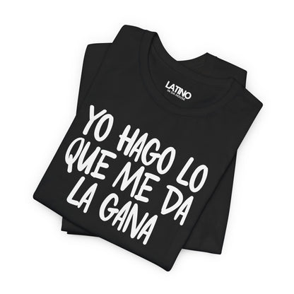 “Yo Hago Lo Que Me Da La Gana” T-Shirt