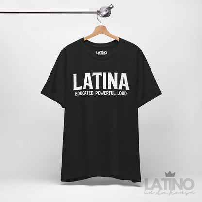 “Latina” T-Shirt | Educated. Powerful. Loud.