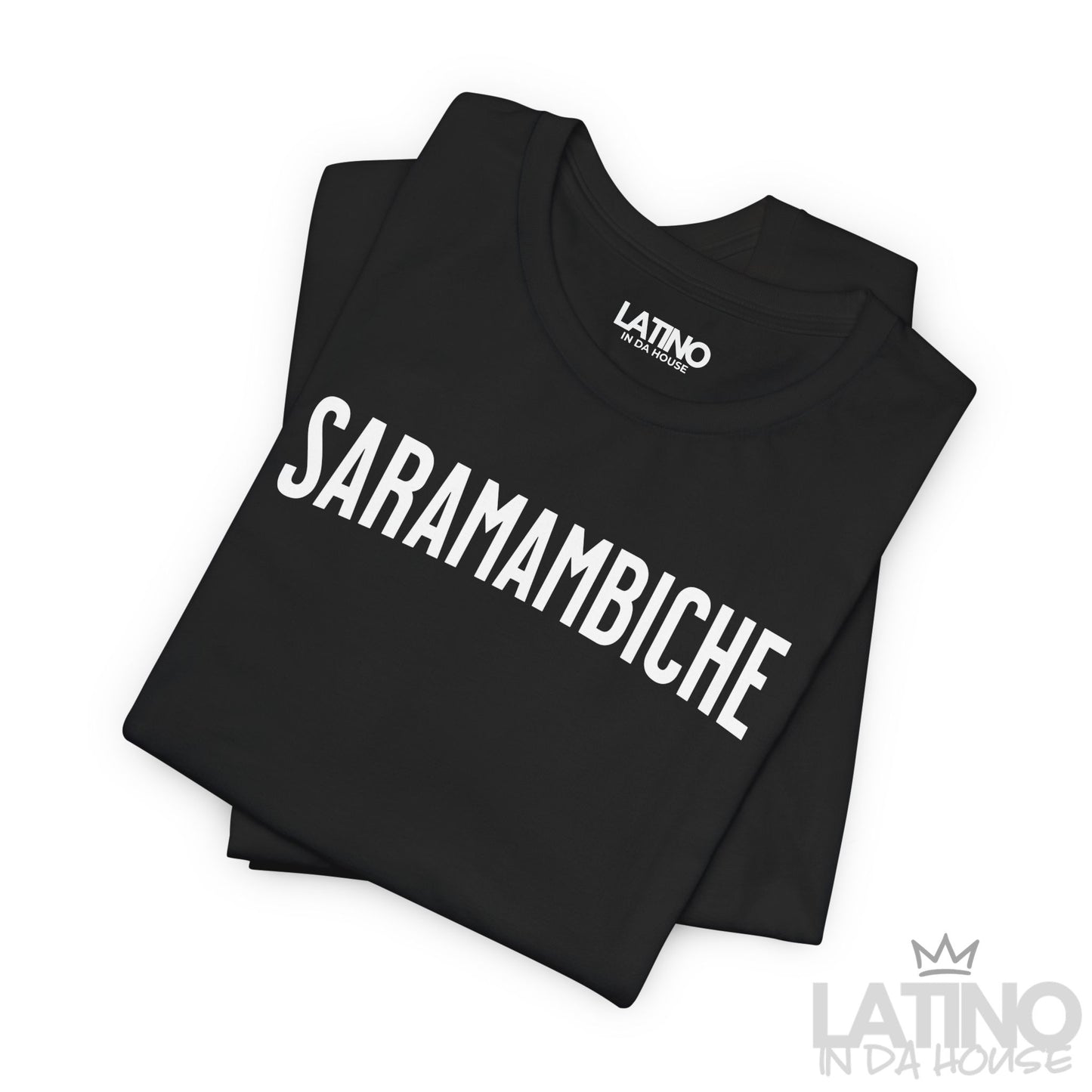 "SARAMAMBICHE" Latino T-Shirt | Latino Tee