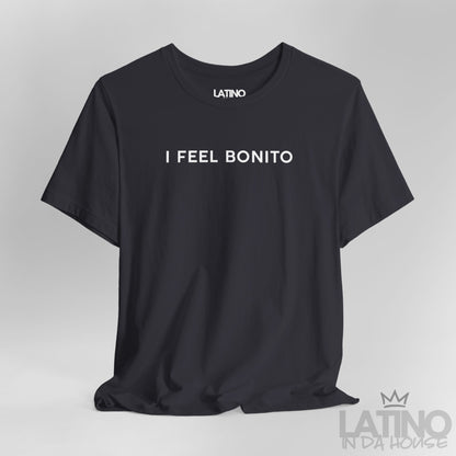 “I FEEL BONITO” T-Shirt | Latino Pride Tee
