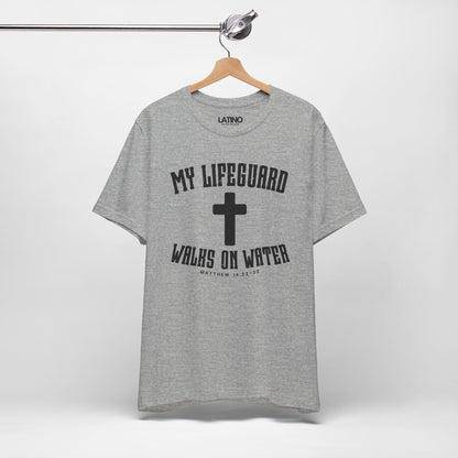 “My Lifeguard Walks on Water” Faith T-Shirt