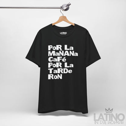 "Por la Mañana Café, Tarde Ron" T-Shirt