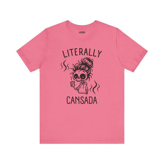 "Literally Cansada" T-Shirt