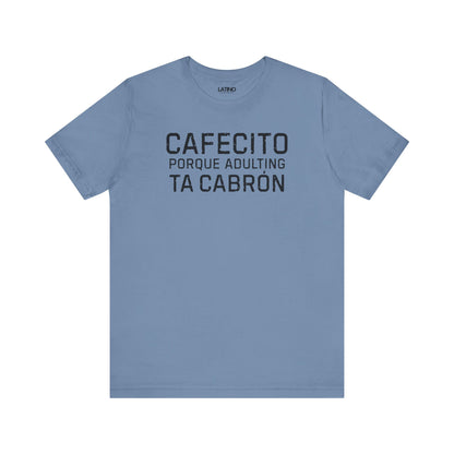 “Cafecito Adulting Ta Cabrón” T-Shirt