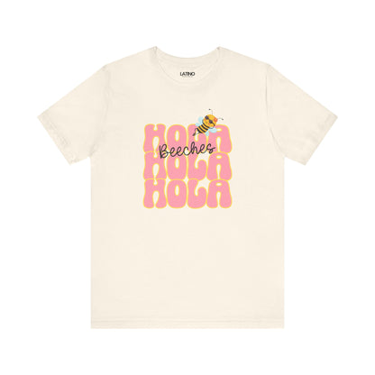 HOLA BEE-CHES Humor T-Shirt