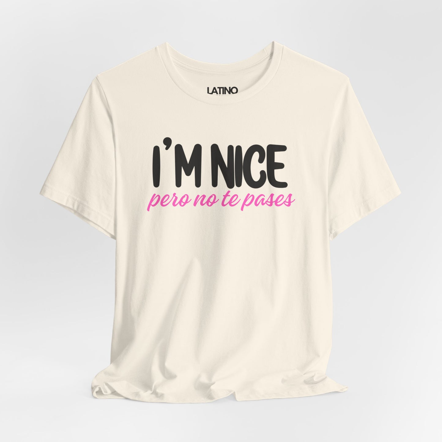 "I'm Nice Pero No Te Pases" T-Shirt