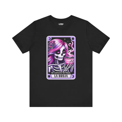 La Bruja "No Cafecito No Magic" Tarot Card T-Shirt