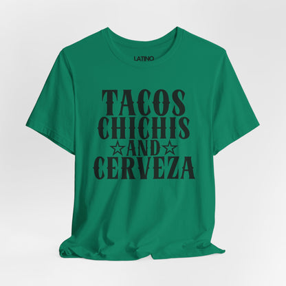 Tacos, Chichi’s and Cerveza T-Shirt