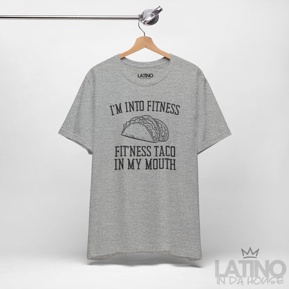 "I’m Into Fitness" | Taco T-Shirt