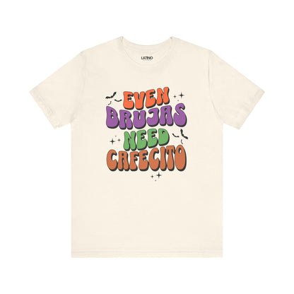 "Even Brujas Need Cafecito" Latina T-Shirt