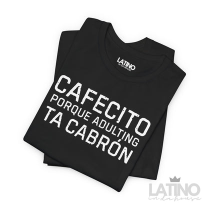 “Cafecito Adulting Ta Cabrón” T-Shirt