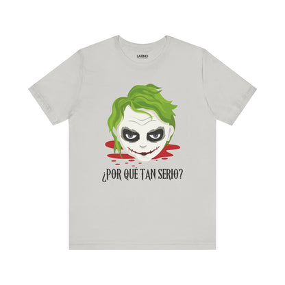 "¿Por Qué Tan Serio?" T-Shirt