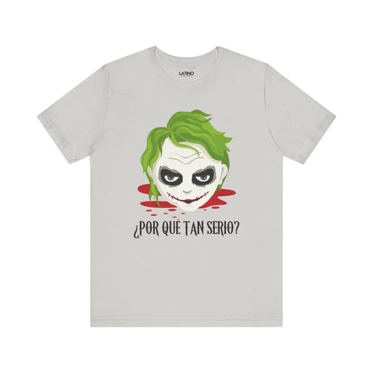 "¿Por Qué Tan Serio?" T-Shirt