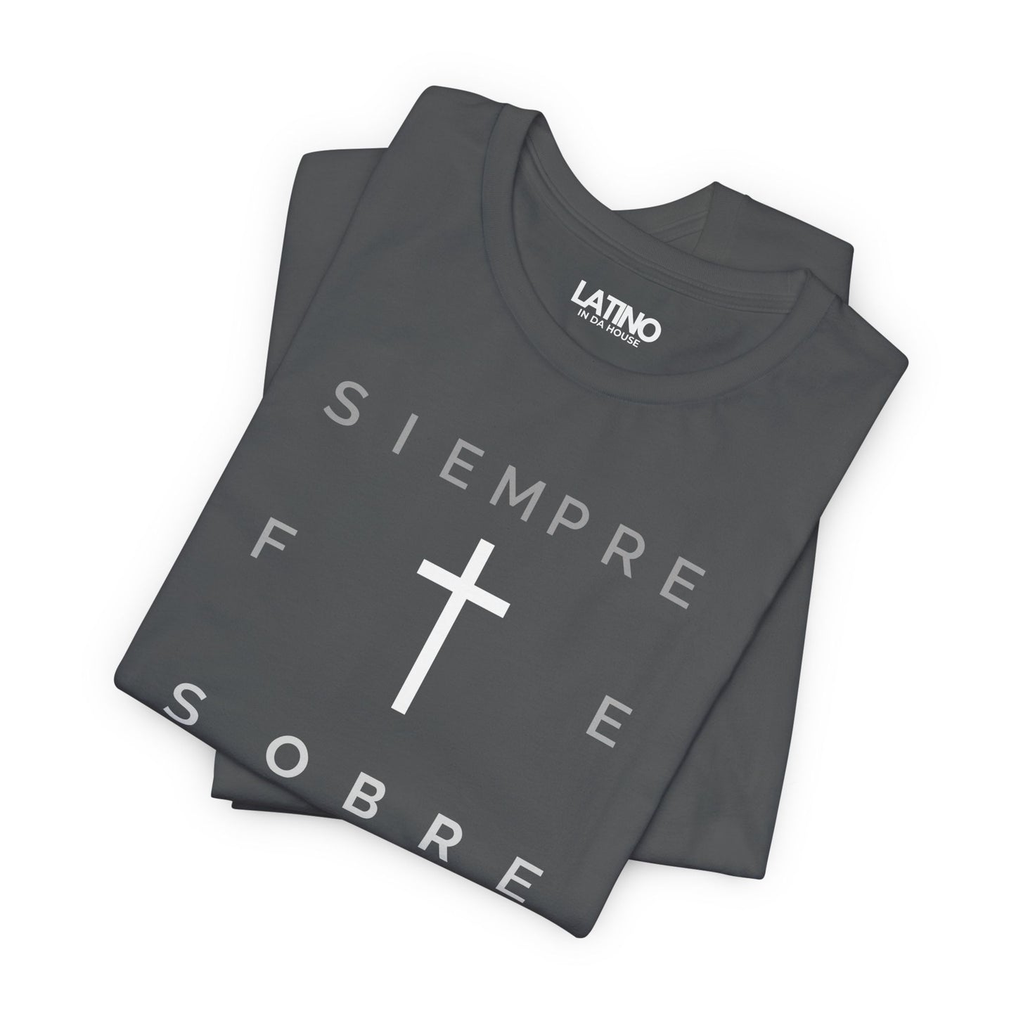 "Siempre Fe Sobre Todo" Faith T-Shirt