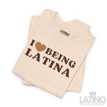 “I Love Being Latina” T-Shirt | Latina Tee