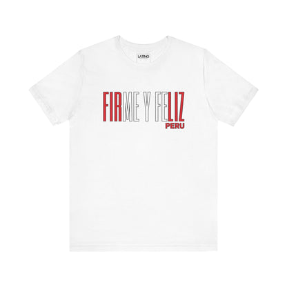 Firme y Feliz Peru T-Shirt