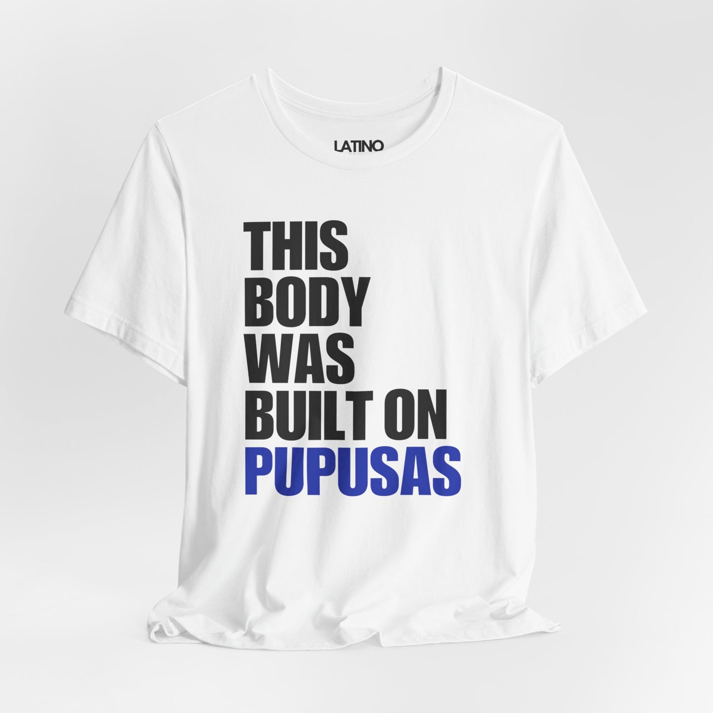 "This Body Was Built on Pupusas" T-Shirt