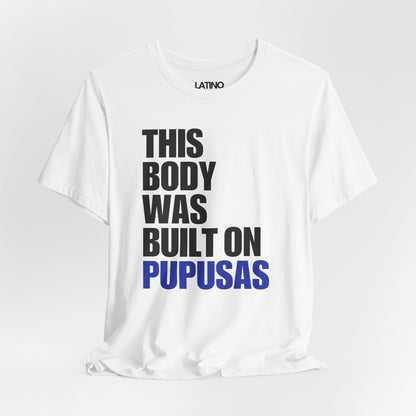 "This Body Was Built on Pupusas" T-Shirt