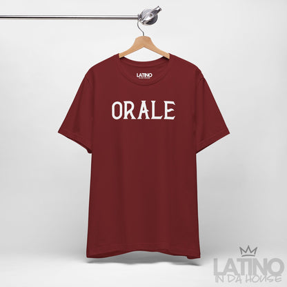 “ORALE” T-Shirt | Latino Tee