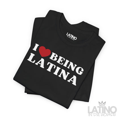 “I Love Being Latina” T-Shirt | Latina Tee