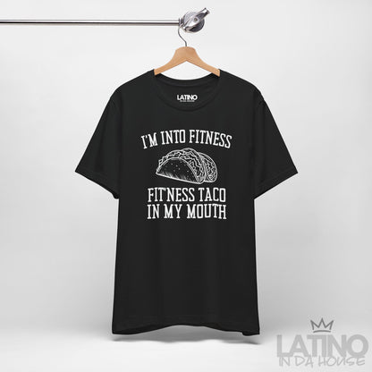 "I’m Into Fitness" | Taco T-Shirt