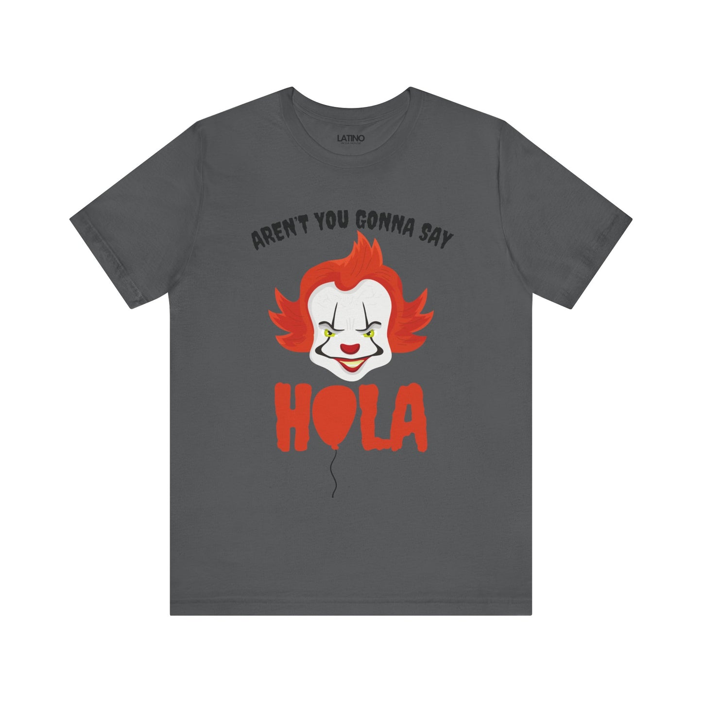 "Aren't You Gonna Say Hola?" T-Shirt